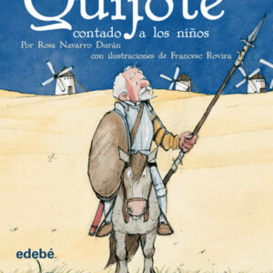 EL QUIJOTE CONTADO A LOS NIÑOS. Rosa Navarro. Ed Edebé