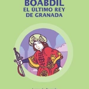 Boabdil. El último rey de Granada