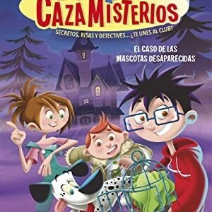 Los Cazamisterios 1. Mascotas Desaparecidas
