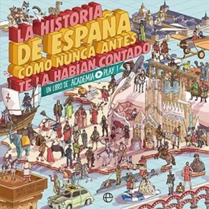 Historia de España Como Nunca Antes Te la Habian Contado,la